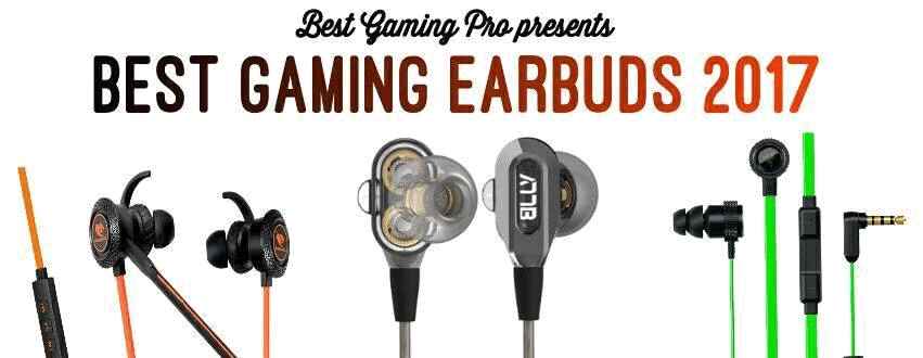 Best Gaming Earbuds Of 2017– Buyer’s Guide