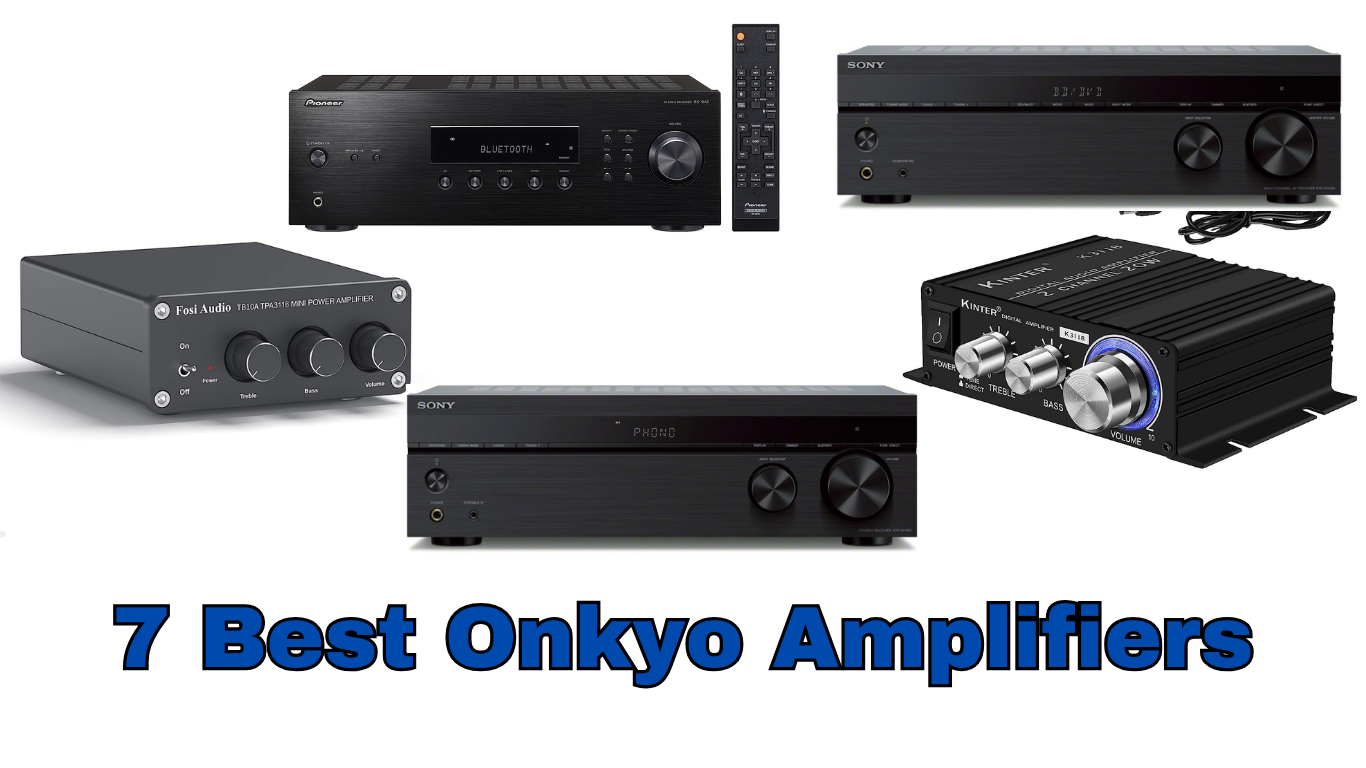 7 Best Onkyo Amplifiers in 2023: Best Options for Every Need