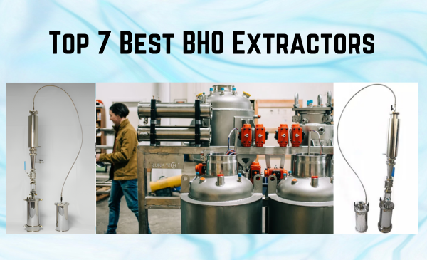 Top 7 Best BHO Extractors of 2024: Expert Picks for Clean and Efficient Extraction