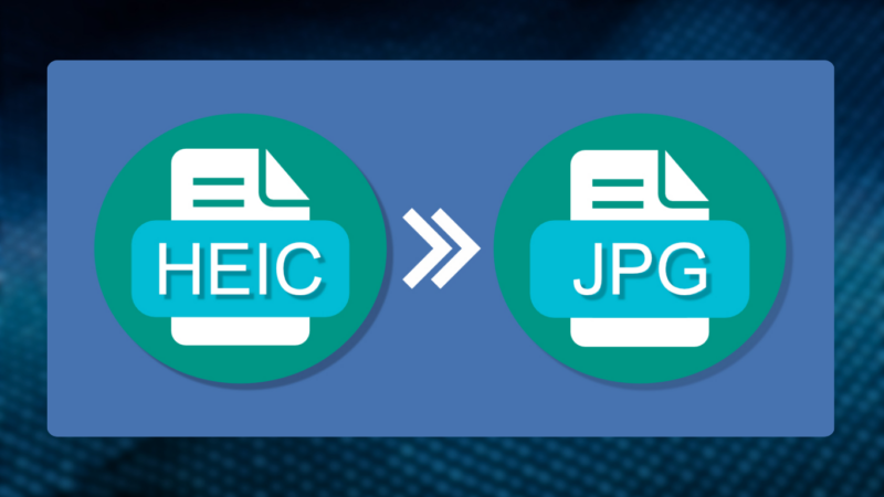 Fast and Easy Methods to Convert HEIC to JPEG